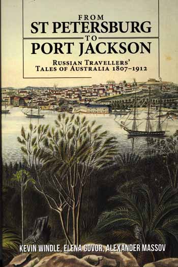 From St Petersburg to Port Jackson : Russian Travellers' Tales of Australia 1807-1912