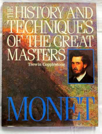 Monet (The History and Techniques of the Great Masters)