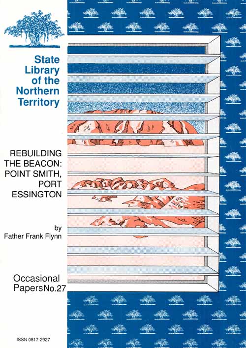 Rebuilding the Beacon: Point Smith, Port Essington (Occasional Papers No. 27)