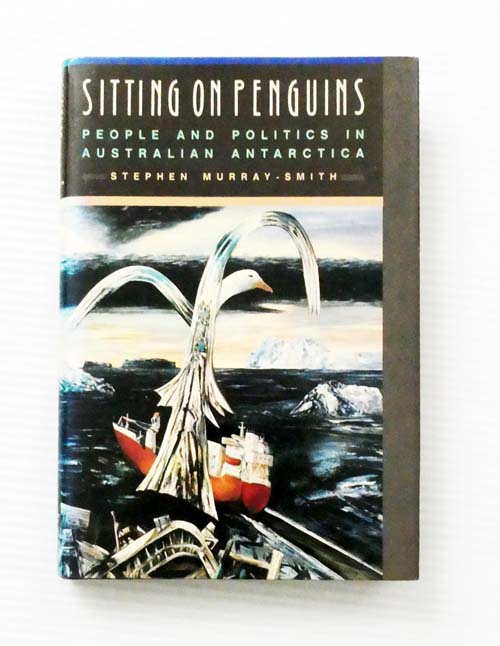 Image for Sitting on Penguins. People and Politics in Australian Antarctica Sitting on Penguins. People and Politics in Australian Antarctica