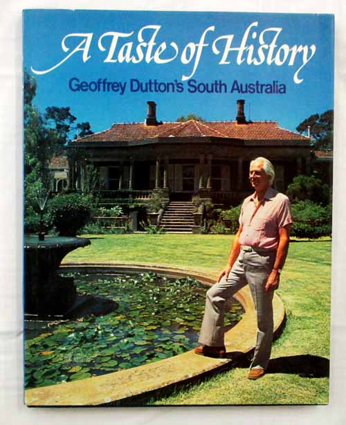 A Taste of History Geoffrey Dutton's South Australia
