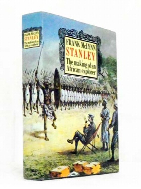 Stanley. The Making of an African Explorer