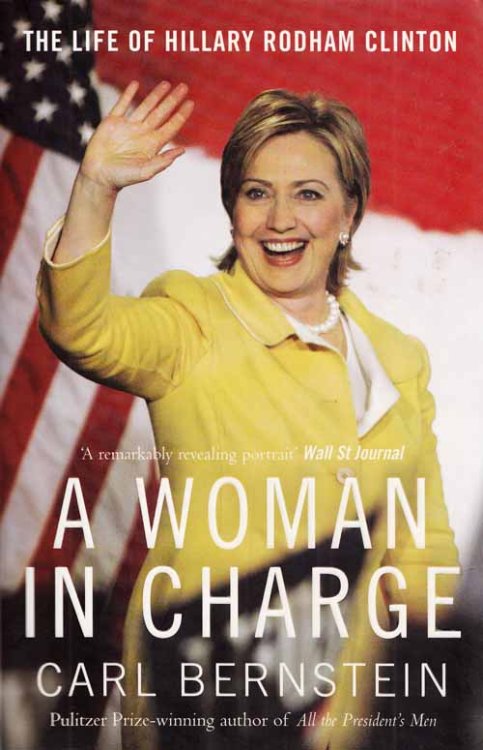 A Woman In Charge. The Life of Hillary Rodham Clinton