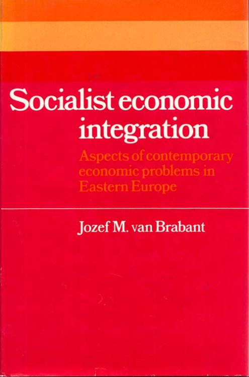 Socialist Economic Integration: Aspects of contemporary economic problems in Eastern Europe