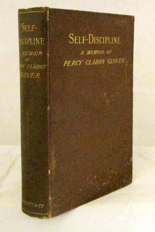Self-Discipline. A Memoir of Percy Clabon Glover