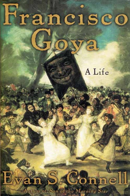 Francisco Goya A Life