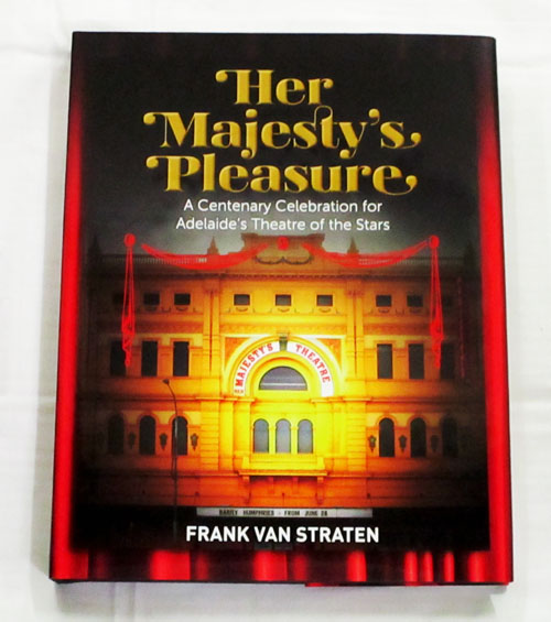 Her Majesty's Pleasure. A Centenary Celebration of Adelaide's Theatre of the Stars