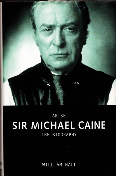 Arise, Sir Michael Caine: The Biography