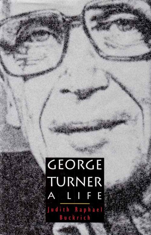 George Turner. A Life