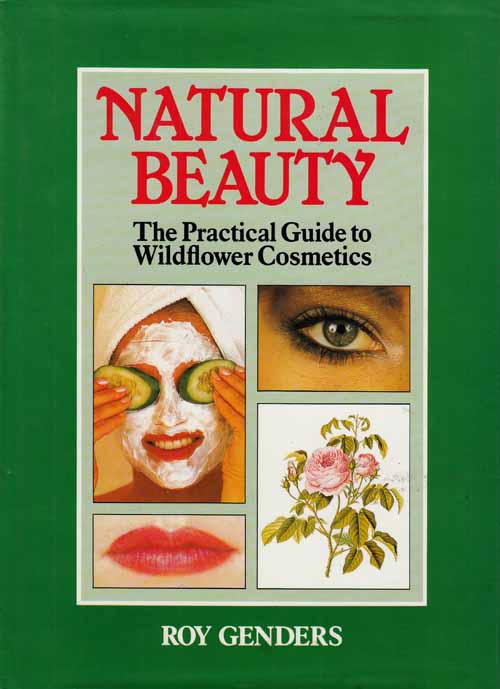 Natural Beauty The Practical Guide to Wildflower Cosmetics