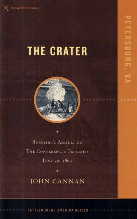 The Crater : Burnside's Assault on The Confederate Trenches. June 30, 1864.
