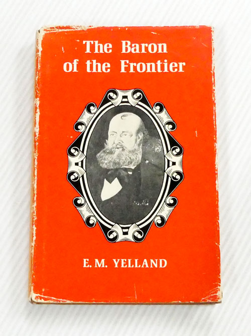 The Baron of the Frontiers : South Australia-Victoria Robert Rowland Leake [1811-1860]