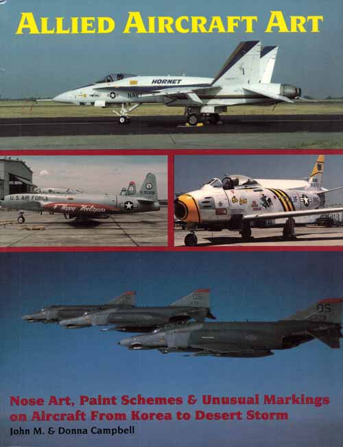 Allied Aircraft Art. Nose Art, Paint Schemes & Unusual Markings on Aircraft from Korea to Desert Storm