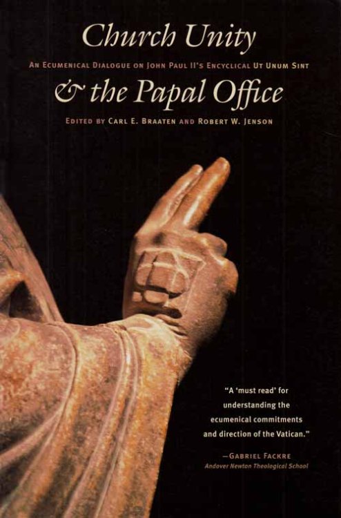 Church Unity and The Papal Office. An Ecumenical Dialogue on John Paul II's Encyclical. Ut Unum Sint (That All May Be One)