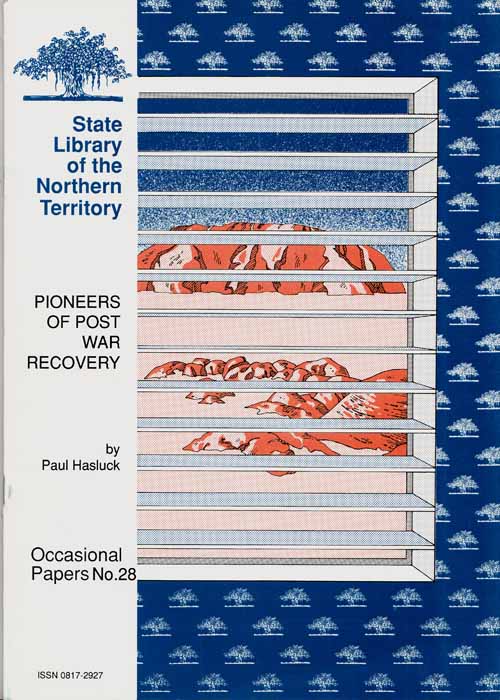 Pioneers of Post War Recovery [State Library of the Northern Territory Occasional Papers No 28]
