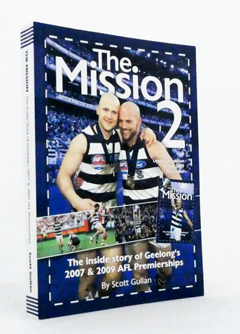 The Mission 2 The Inside Story of Geelong's 2007 & 2009 AFL Premierships