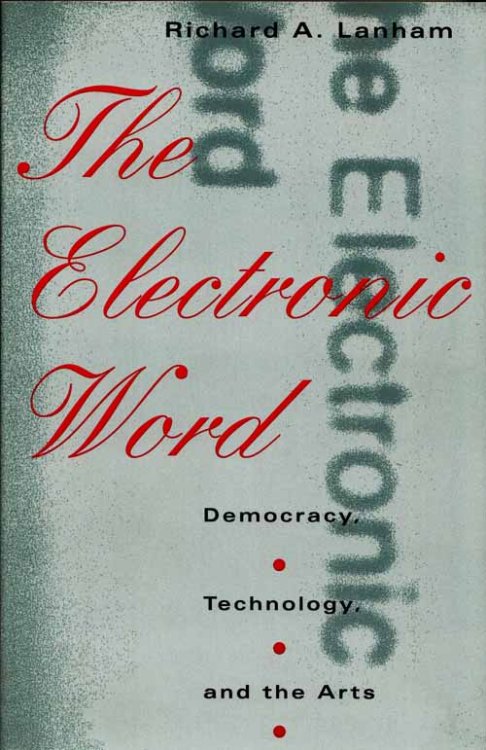 The Electronic Word. Democracy, Technology and the Arts