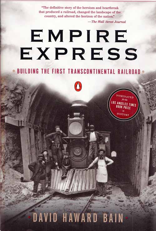Empire Express Building the First Transcontinental Railroad
