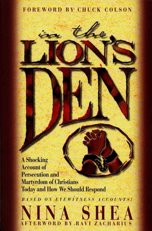 In the Lion's Den. A Shocking Account of Persecuted and Martyrdom of Christians Today and How We Should Respond