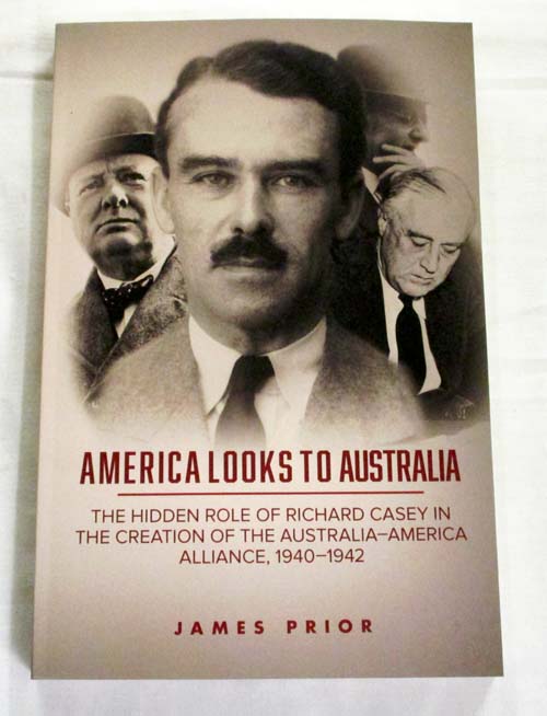 America Looks to Australia: The Hidden Role of Richard Casey in the Creation of the Australia-America Alliance, 1940-1942
