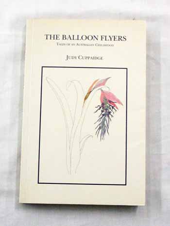 The Balloon Flyers. Tales of an Australian Childhood