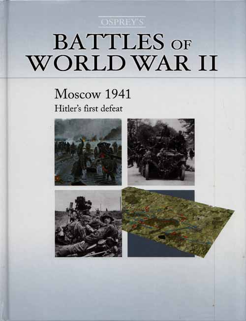 Moscow 1941 Hitler's First Defeat [Osprey's Battles of World War II Book 9]