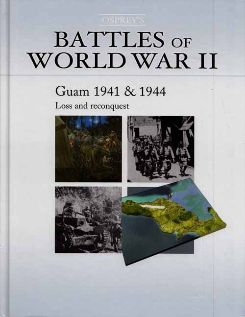 Guam 1941 & 1944 Loss and Reconquest [Osprey's Battles of World War II Book 11]