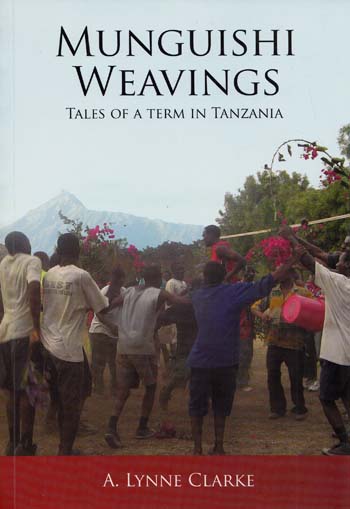 Munguishi Weavings : Tales of a Term in Tanzania (signed by author)