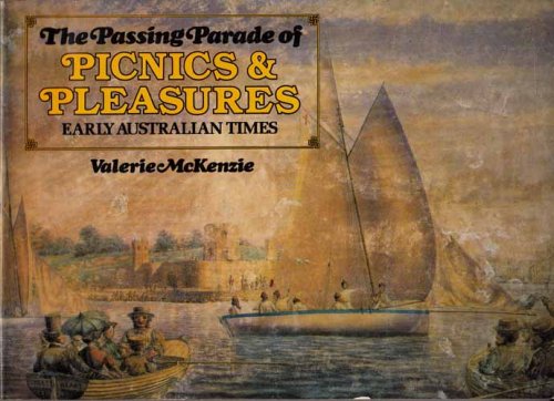 The Passing Parade of Picnics & Pleasures. Early Australian Times