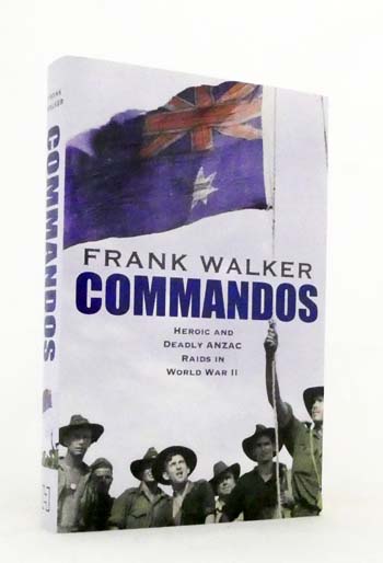Commandos. Heroic and Deadly ANZAC Raids in World War II
