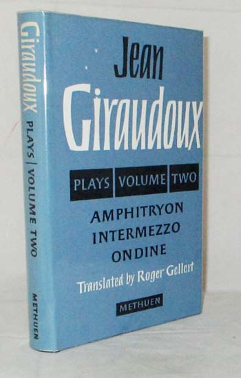 Plays Volume II: Amphitryon Intermezzo Ondine