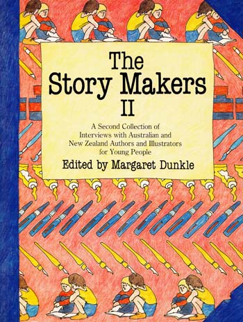 The Story Makers II A Second Collection of Interviews with Australian and New Zealand Authors and Illustrators for Young People