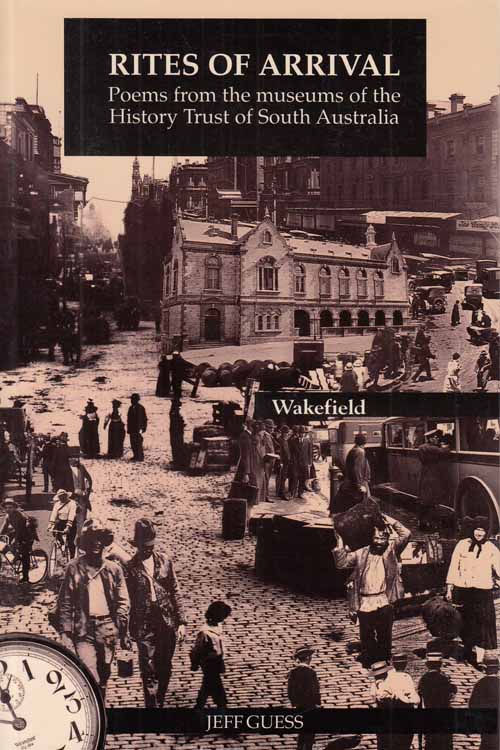 RITES OF ARRIVAL. Poems from the museums of the History Trust of South Australia
