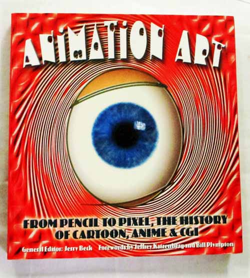 Image for Animation Art: From Pencil To Pixel, The History Of Cartoon, Anime & CGI Animation Art: From Pencil To Pixel, The History Of Cartoon, Anime & CGI
