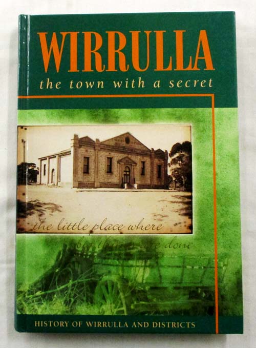 Wirrulla. The Town with a Secret. History of Wirrulla and Districts.