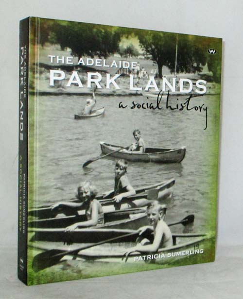 The Adelaide Park Lands A Social History