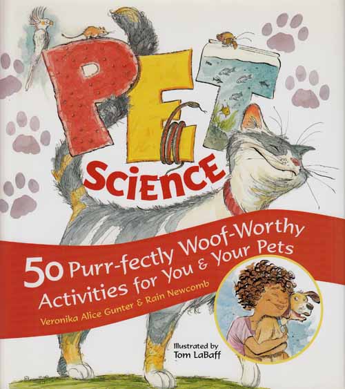Pet Science. 50 Purr-fectly Woof-Worthy Activities for You and Your Pets.