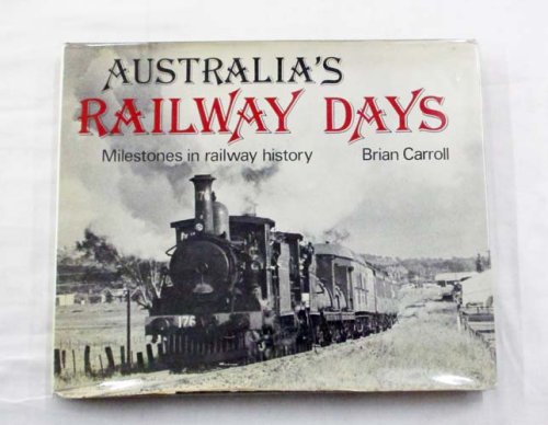 Australia's Railway Days. Milestones in railway history