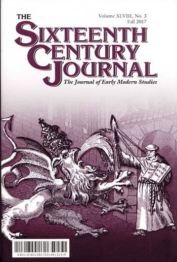 The Sixteenth Century Journal. The Journal of Early Modern Studies. Volume XLVIII, No. 3. Fall 2017