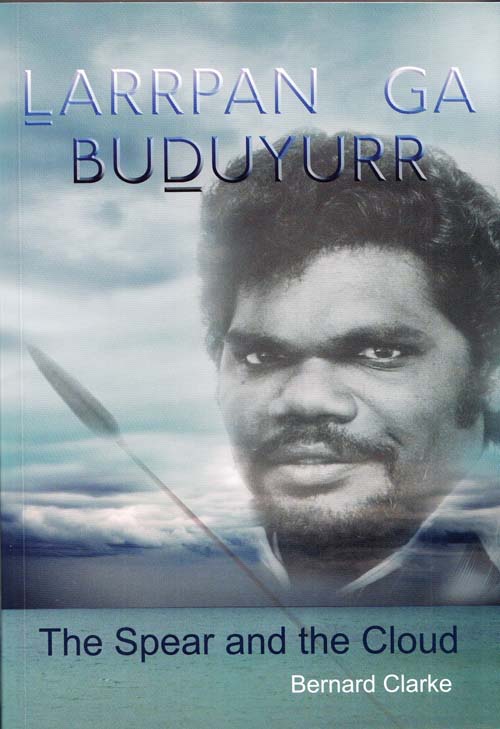 Larrpan ga Buduyurr. The Spear and the Cloud