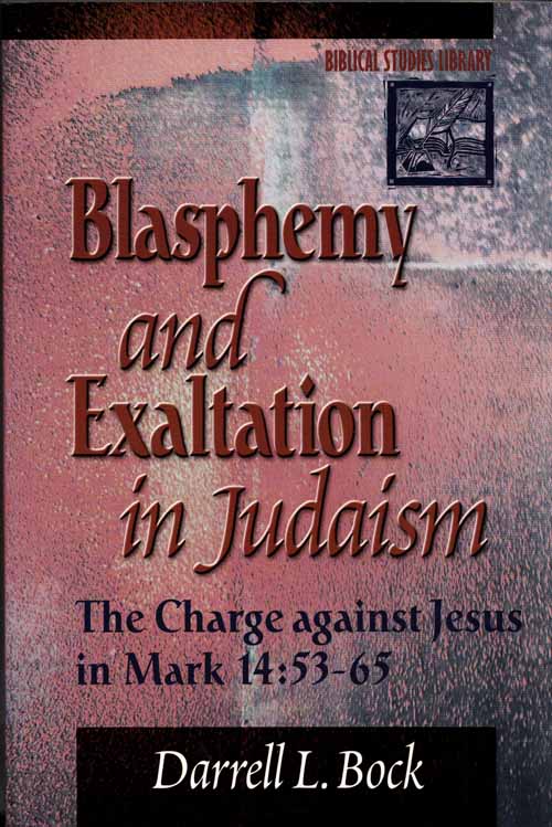 Blasphemy and Exaltation in Judaism. The Charge Against Jesus in Mark 14:53-65