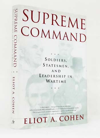 Image for Supreme Command. Soldiers, Statesmen, and Leadership in Wartime Supreme Command. Soldiers, Statesmen, and Leadership in Wartime
