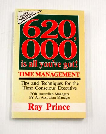 620,000 is all you've got! Time Management Tips and Techniques for the Time Conscious Executive