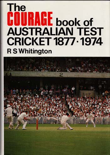 The Courage Book of Australian Test Cricket 1877-1974