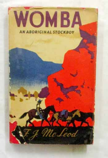 Womba. An Aboriginal Stockboy in the Cattle Country in the heart of Australia