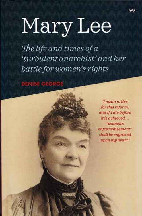 Mary Lee The Life and Times of a 'Turbulent Anarchist' and Her Battle for Women's Rights