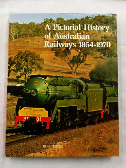 A Pictorial History of Australian Railways 1854 - 1970