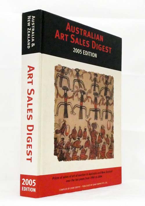 Australian Art Sales Digest 2005 Edition Sales of Art at Auction in Australia and New Zealand