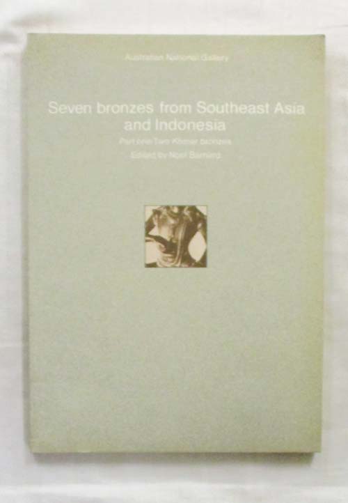 Seven Bronzes from Southeast Asia and Indonesia some applications of science in the study of objets d'art. Part One Two Khmer Bronzes. [Research Monograph No 1]