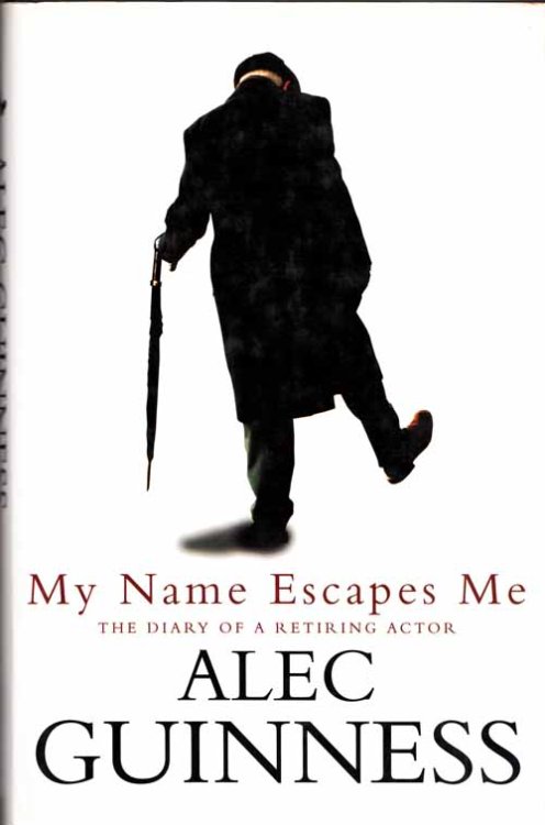 My Name Escapes Me The Diary of a Retiring Actor